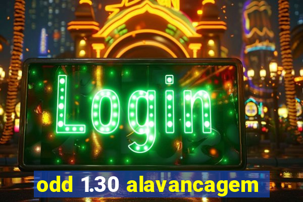 odd 1.30 alavancagem